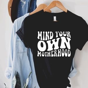 Mind Your Own Motherhood T- Shirt